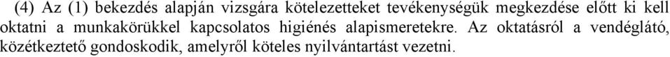 munkakörükkel kapcsolatos higiénés alapismeretekre.