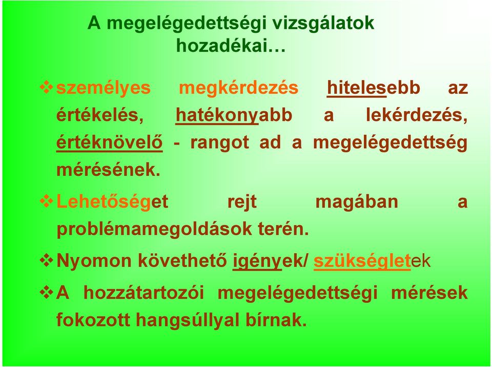 mérésének. Lehetőséget rejt magában a problémamegoldások terén.