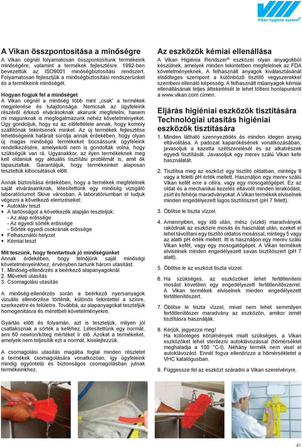 Nemcsak az ügyfeleink részér l érkez elvárásoknak akarunk megfelelni, hanem mi magunknak is megfogalmazunk nehéz követelményeket.