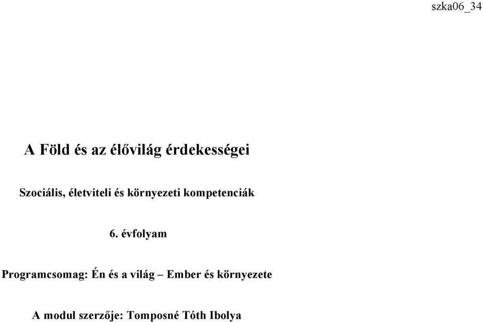6. évfolyam Programcsomag: Én és a világ Ember