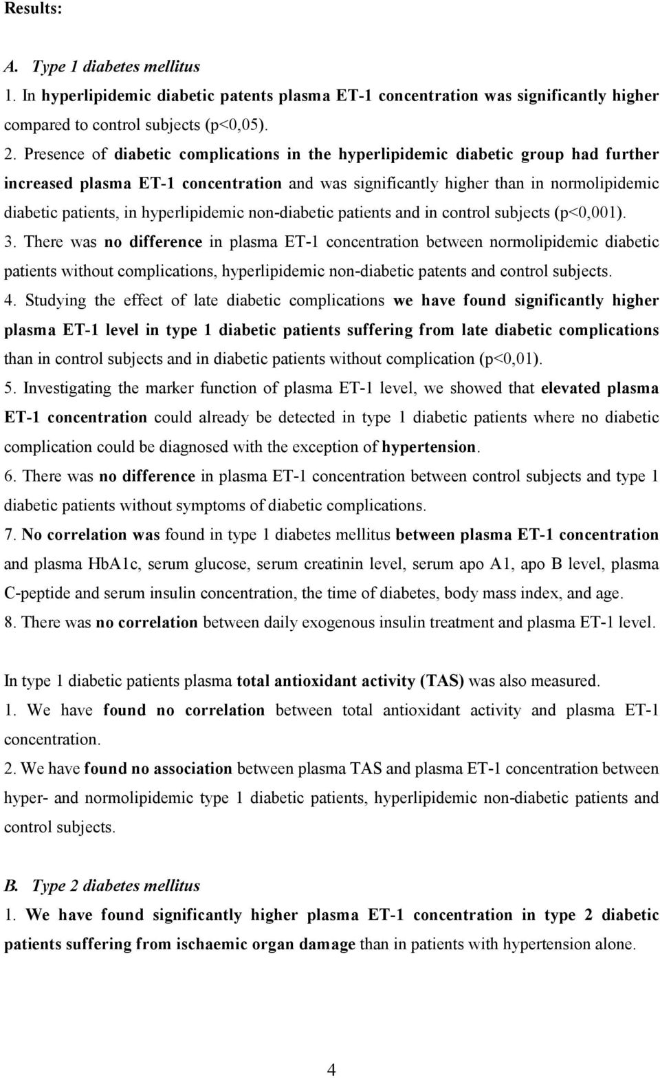 hyperlipidemic non-diabetic patients and in control subjects (p<0,001). 3.