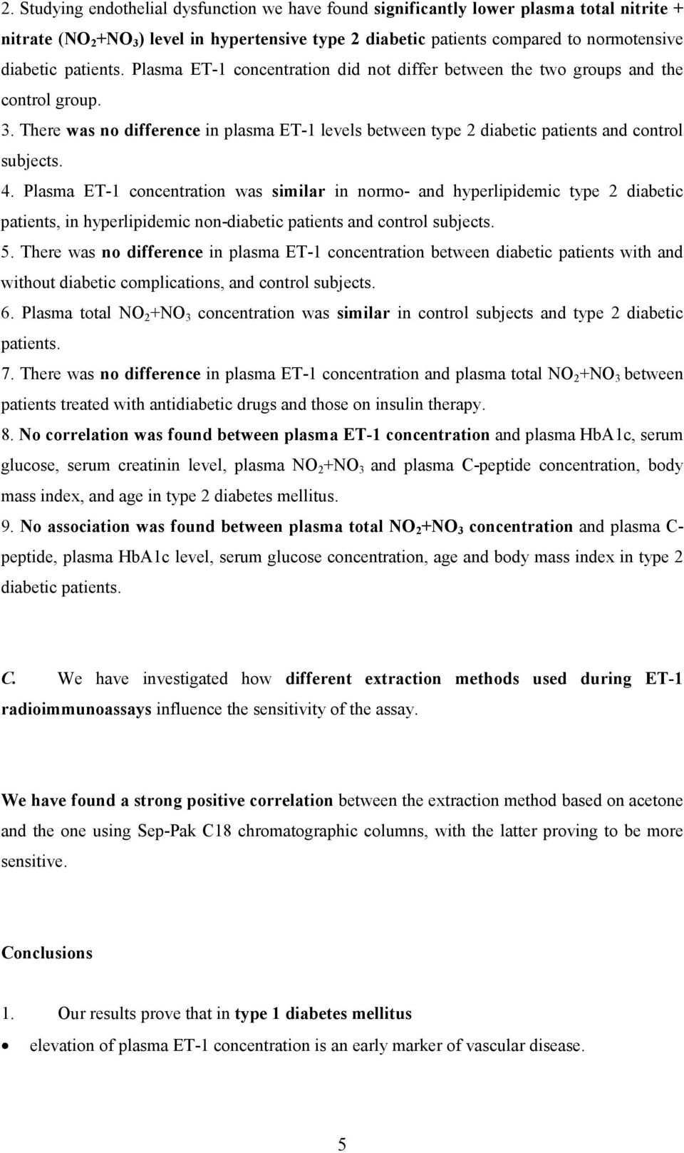 4. Plasma ET-1 concentration was similar in normo- and hyperlipidemic type 2 diabetic patients, in hyperlipidemic non-diabetic patients and control subjects. 5.