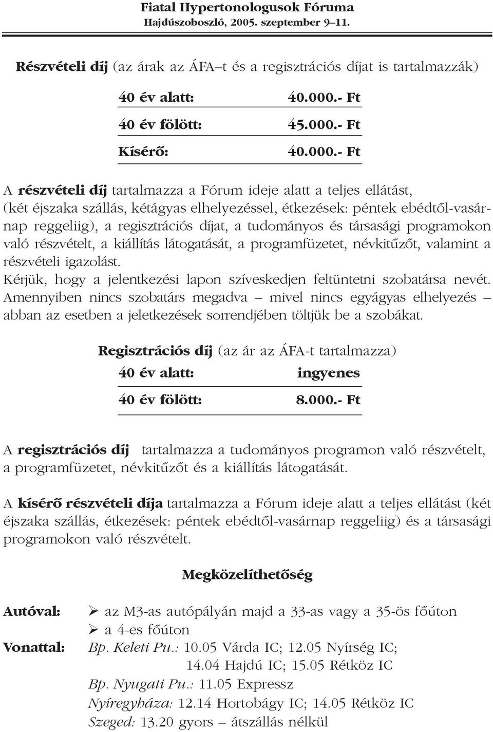 - Ft Kísérõ: 40.000.