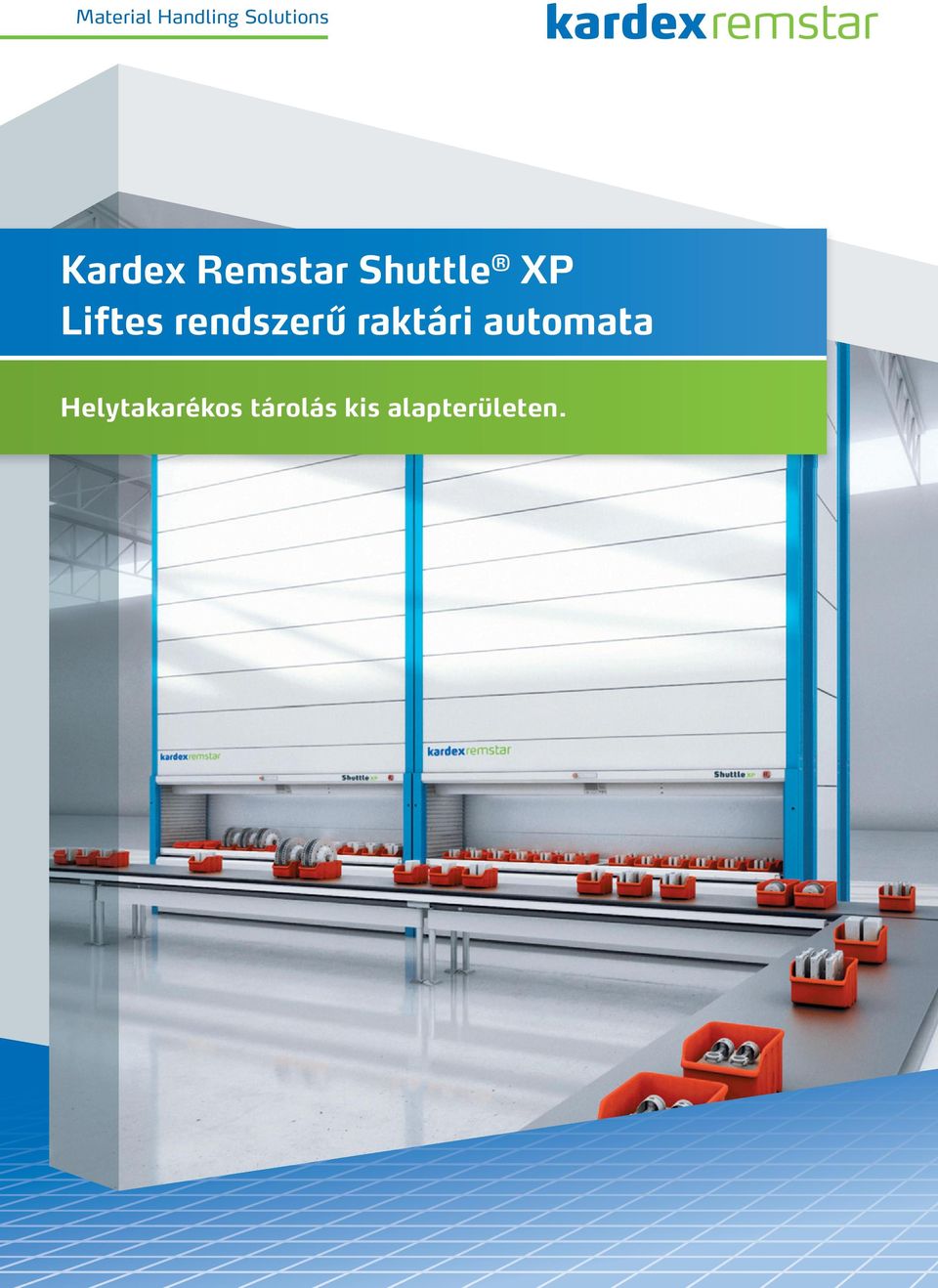 Kardex Remstar Shuttle XP Liftes rendszerű raktári automata Helytakarékos  tárolás kis alapterületen. - PDF Ingyenes letöltés