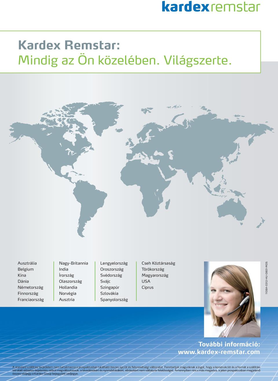 Spanyolország Cseh Köztársaság Törökország Magyarország USA Ciprus 1108A-0312-HU-0801-MDS További információ: www.kardex-remstar.