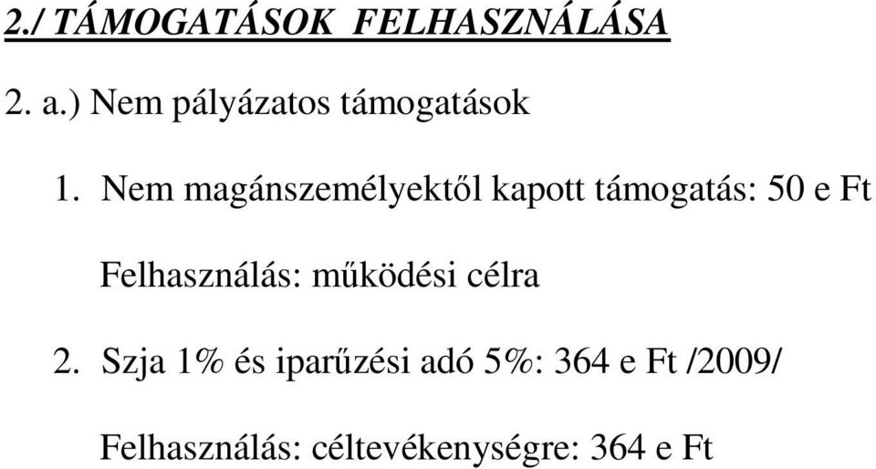 Nem magánszemélyektől kapott támogatás: 50 e Ft