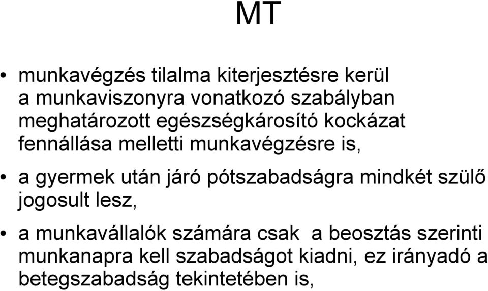 után járó pótszabadságra mindkét szülő jogosult lesz, a munkavállalók számára csak a