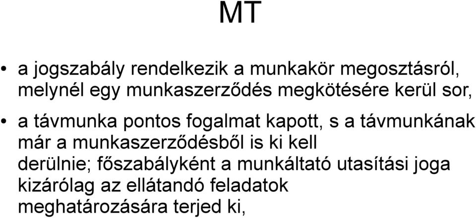 a távmunkának már a munkaszerződésből is ki kell derülnie; főszabályként a