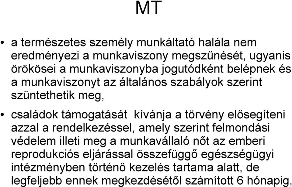 törvény elősegíteni azzal a rendelkezéssel, amely szerint felmondási védelem illeti meg a munkavállaló nőt az emberi