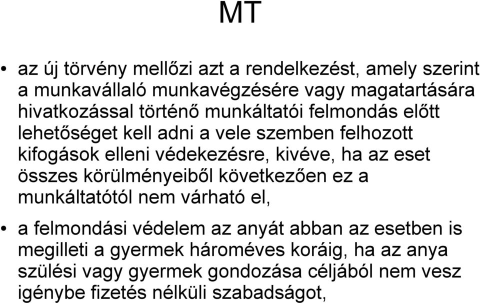 eset összes körülményeiből következően ez a munkáltatótól nem várható el, a felmondási védelem az anyát abban az esetben is