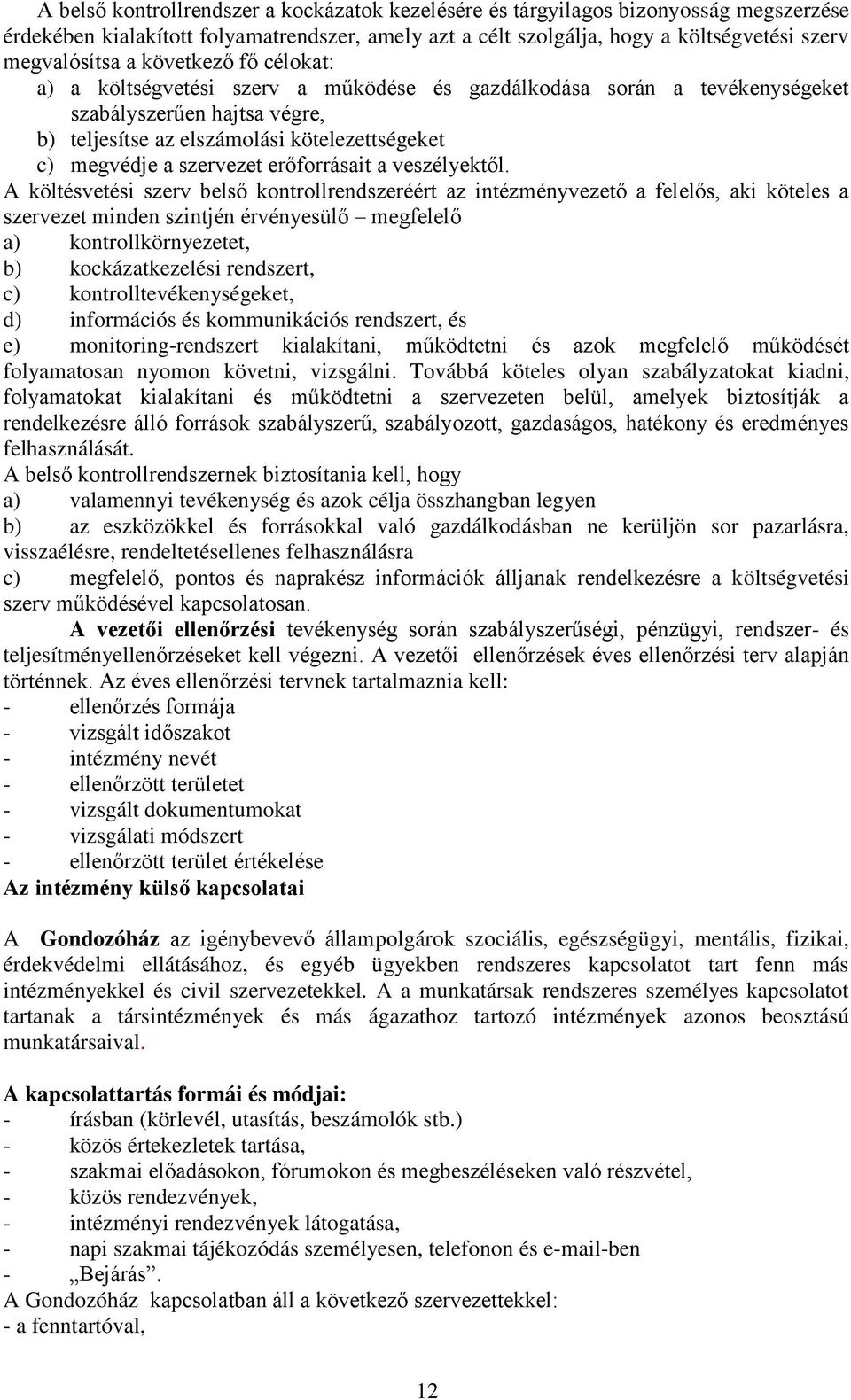 erőforrásait a veszélyektől.