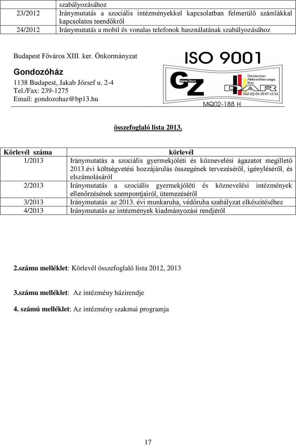 Körlevél száma körlevél 1/2013 Iránymutatás a szociális gyermekjóléti és köznevelési ágazatot megillető 2013.