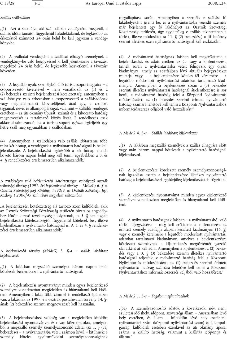 vendégkönyvbe. megállapítása során.