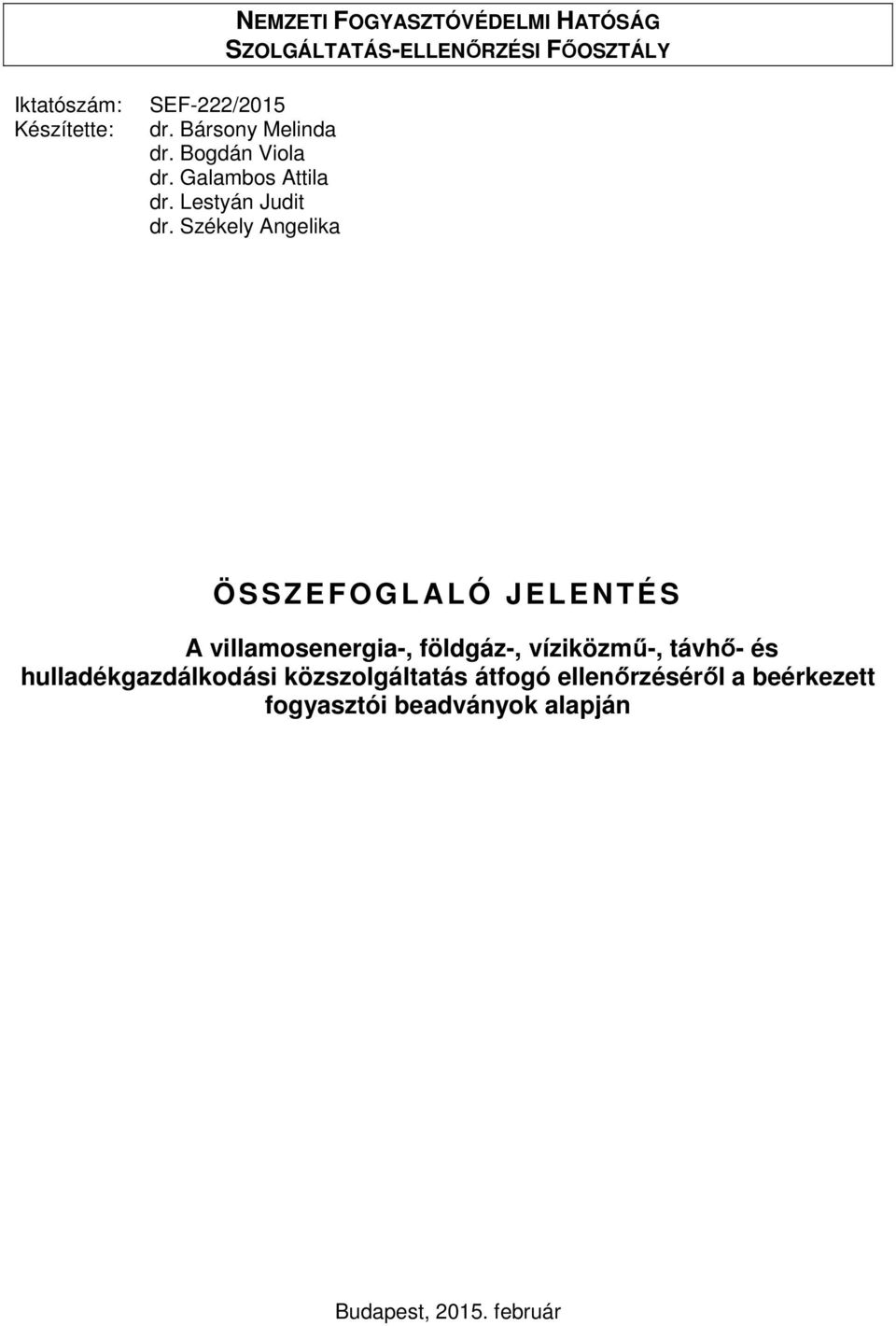 Székely Angelika Ö S S Z E F O G L ALÓ JELENTÉ S A villamosenergia-, földgáz-, víziközmű-, távhő- és