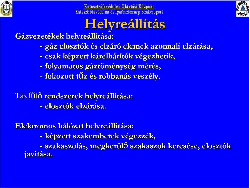 robbanás s veszély. Távfűtő rendszerek helyreáll llítása: - elosztók k elzárása.