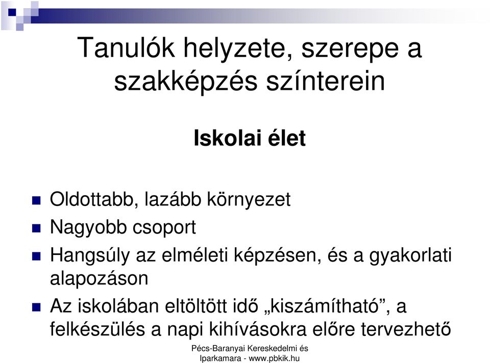 elméleti képzésen, és a gyakorlati alapozáson Az iskolában