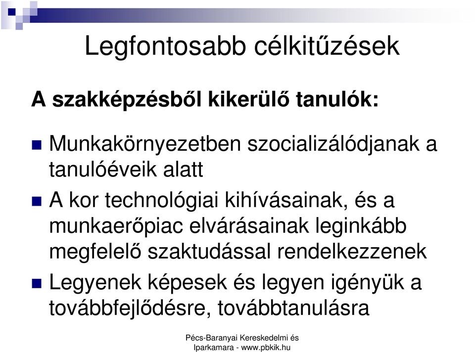 technológiai kihívásainak, és a munkaerıpiac elvárásainak leginkább