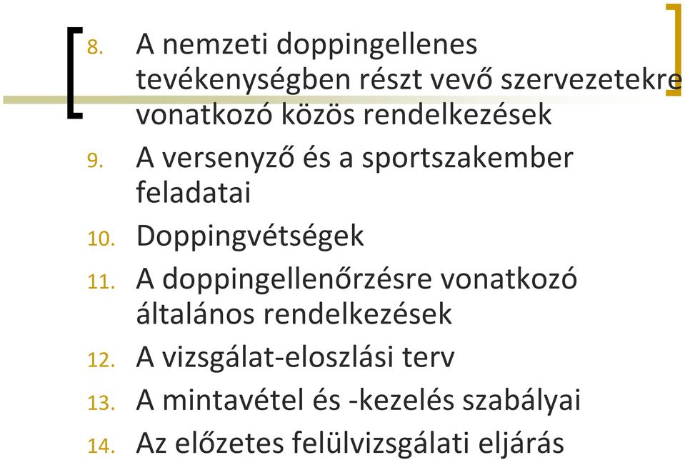 Doppingvétségek 11. A doppingellenőrzésre vonatkozó általános rendelkezések 12.