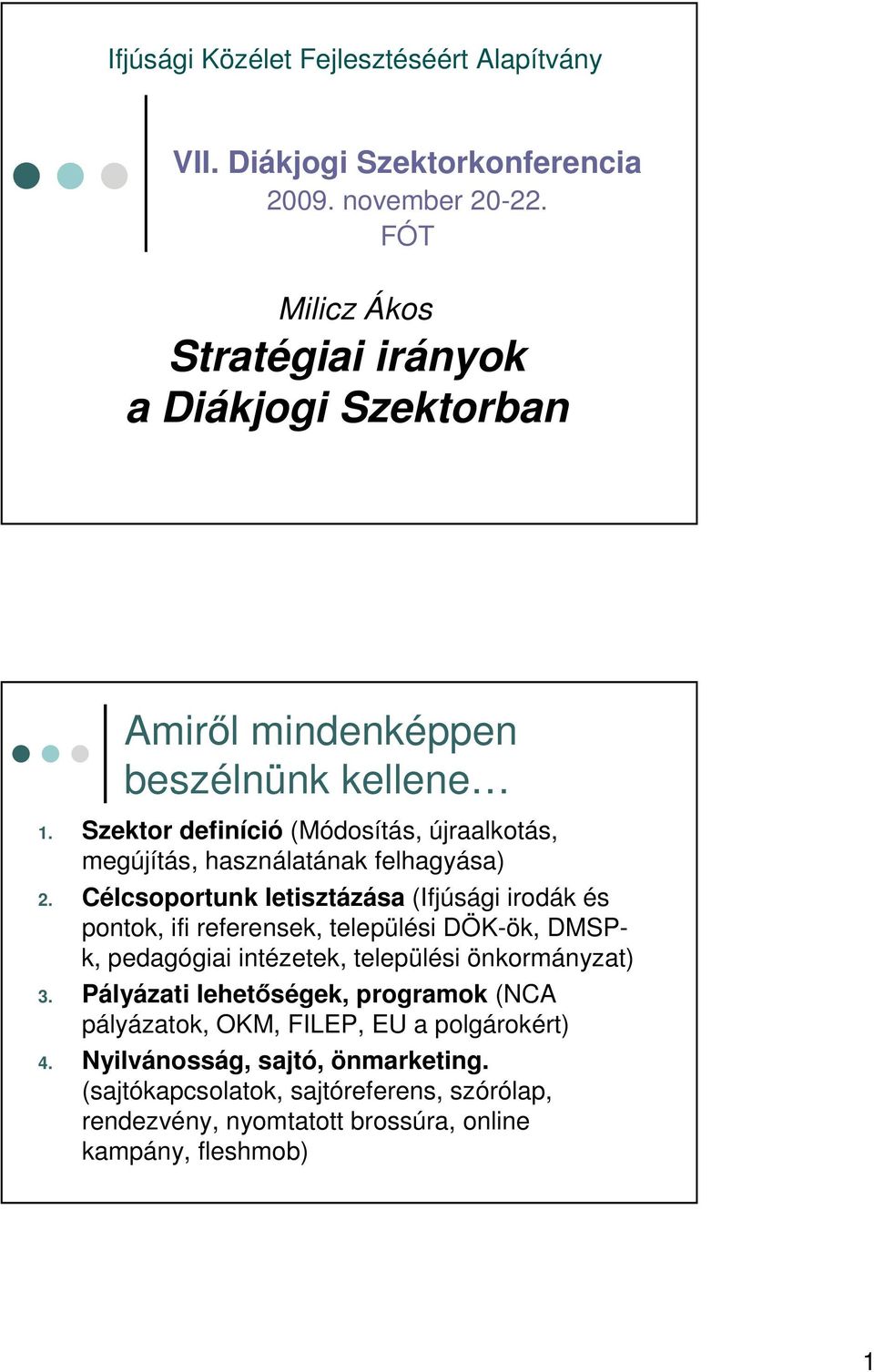 Szektor definíció (Módosítás, újraalkotás, megújítás, használatának felhagyása) 2.