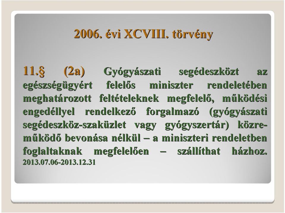 feltételeknek teleknek megfelelő,, működési m engedéllyel rendelkező forgalmazó (gyógy gyászati segédeszk