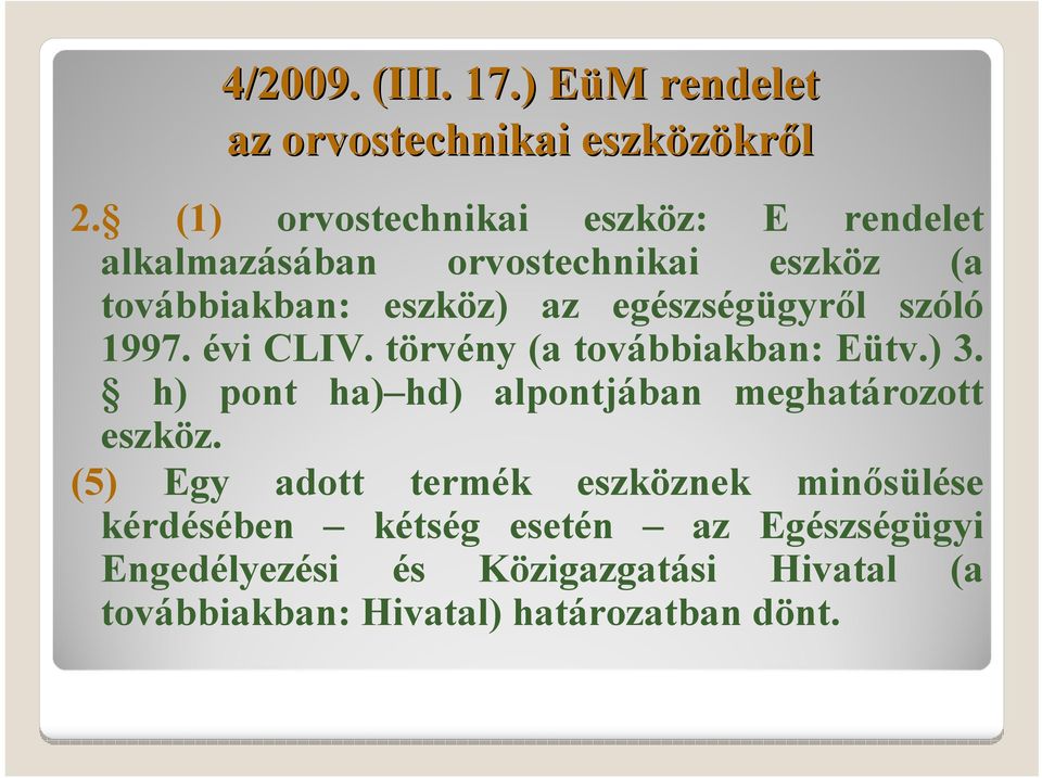 egészségügyről szóló 1997. évi CLIV. törvény (a továbbiakban: Eütv.) 3.