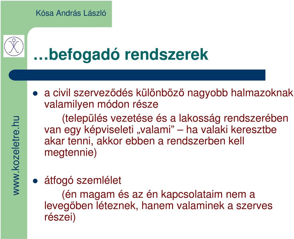 valaki keresztbe akar tenni, akkor ebben a rendszerben kell megtennie) átfogó szemlélet