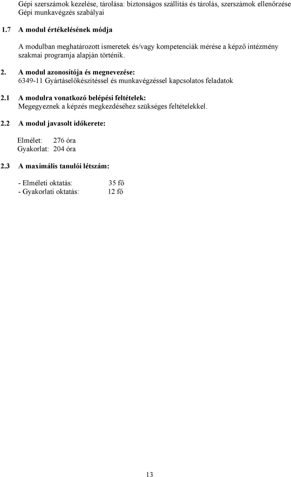 A modul azonosítója és megnevezése: 6349-11 Gyártáselőkészítéssel és munkavégzéssel kapcsolatos feladatok 2.