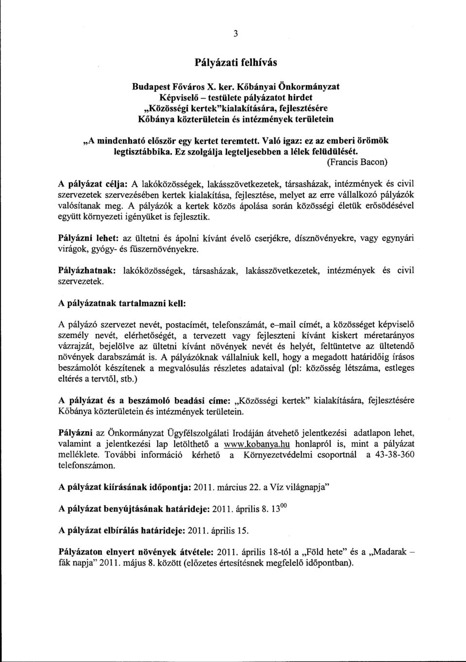 Való igaz: ez az emberi örömök legtisztábbika. Ez szolgálja legteljesebben a lélek felüdülését.