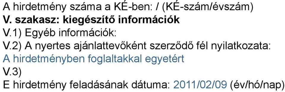 2) A nyertes ajánlattevőként szerződő fél nyilatkozata: A