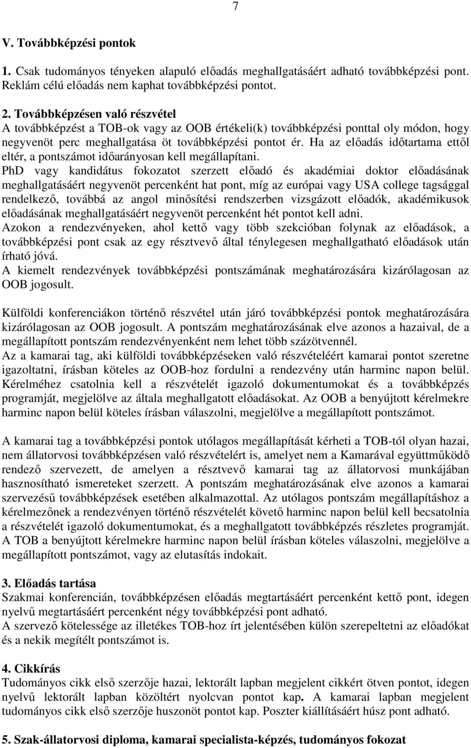 Ha az előadás időtartama ettől eltér, a pontszámot időarányosan kell megállapítani.