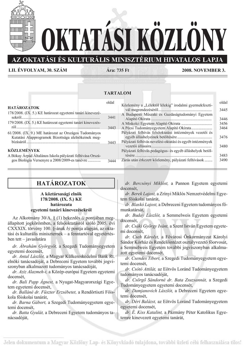 .. 3443 KÖZLEMÉNYEK A Bókay Árpád Általános Iskola pályázati felhívása Országos Biológia Versenyre a 2008/2009-es tanévre.