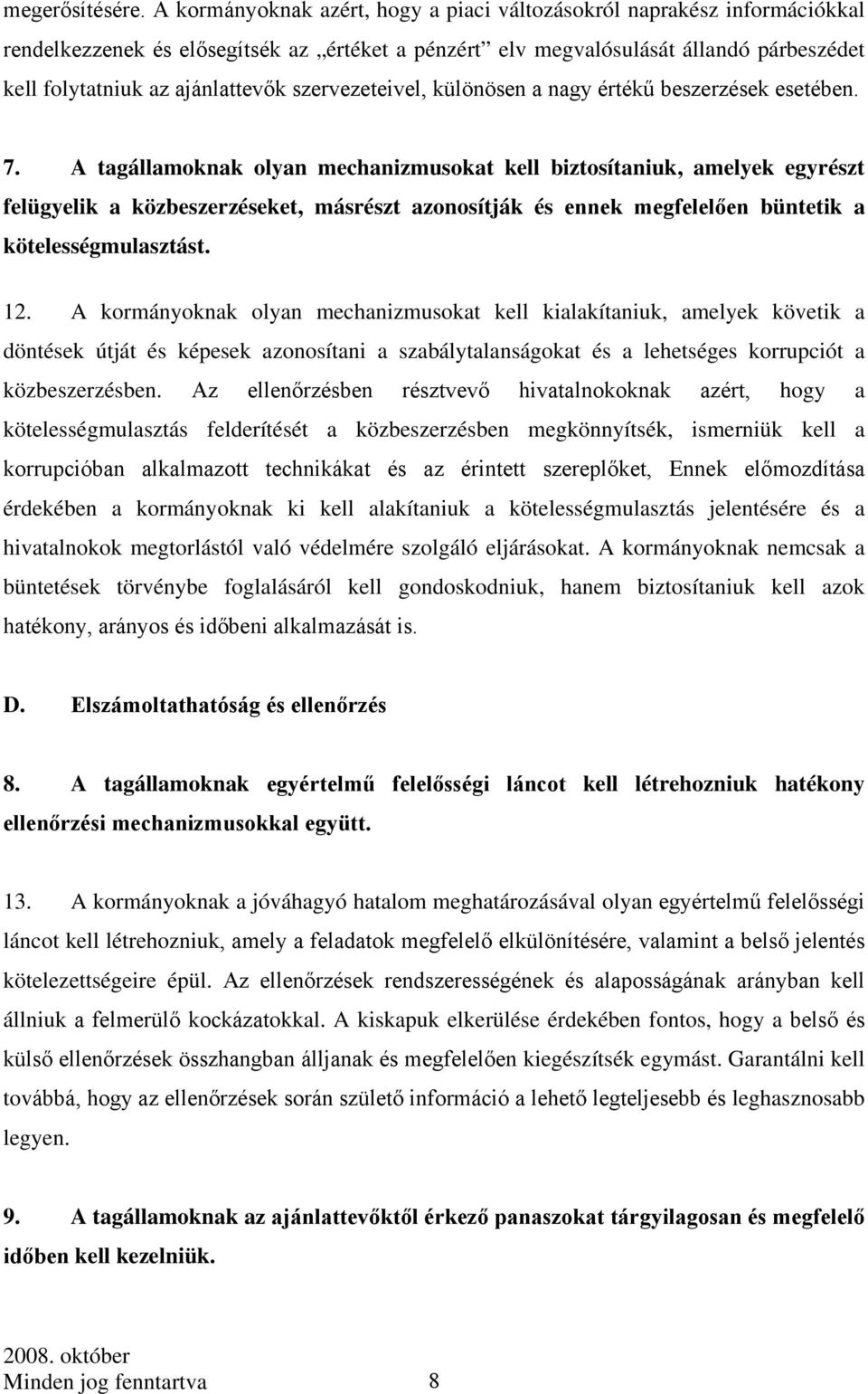 szervezeteivel, különösen a nagy értékű beszerzések esetében. 7.
