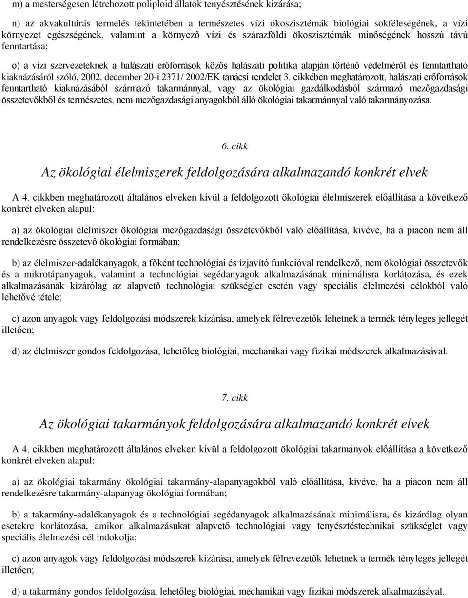 védelméről és fenntartható kiaknázásáról szóló, 2002. december 20-i 2371/ 2002/EK tanácsi rendelet 3.