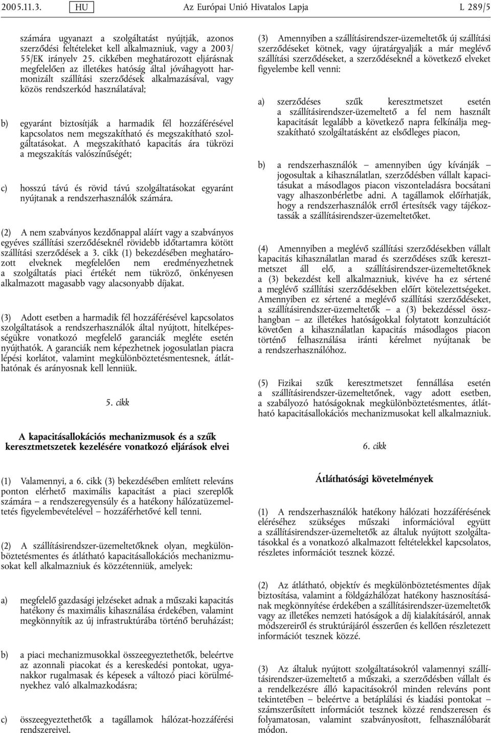 harmadik fél hozzáférésével kapcsolatos nem megszakítható és megszakítható szolgáltatásokat.