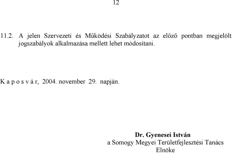 lehet módosítani. K a p o s v á r, 2004. november 29. napján.