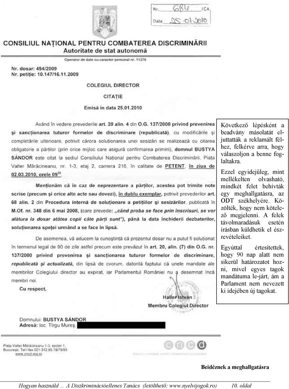 Közölték, hogy nem kötelező megjelenni. A felek távolmaradásuk esetén írásban küldhetik el észrevételeiket.