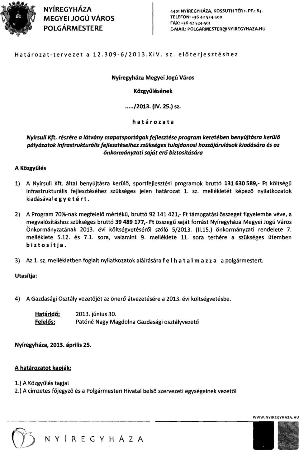 részére a látvány csapatsportágak fejlesztése program keretében benyújtásra kerülő pályázatok infrastrukturális fejlesztéseihez szükséges tulajdonosi hozzájárulások kiadására és az önkormányzati