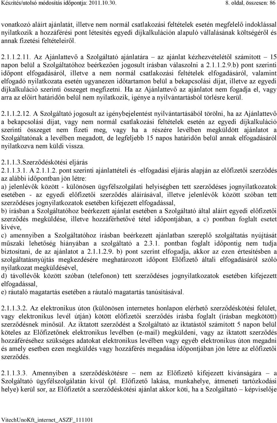 vállalásának költségéről és annak fizetési feltételeiről. 2.1.1.2.11.