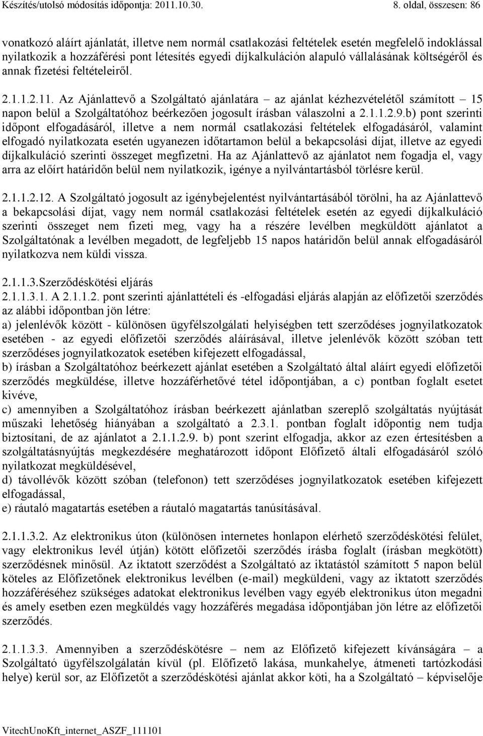 vállalásának költségéről és annak fizetési feltételeiről. 2.1.1.2.11.