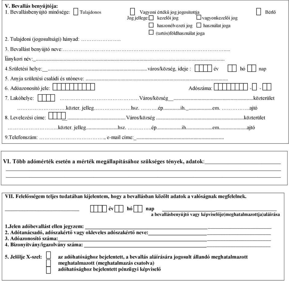 Anyja születési családi és utóneve:... 6. 7. Lakóhelye: Város/község...közterület.közter. jelleg hsz..ép...ih._...em..ajtó 8. Levelezési címe:...város/község...közterület..közter. jelleg...hsz...ép...ih...em...ajtó 9.