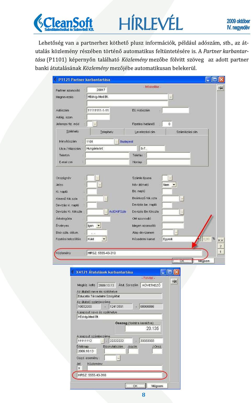 A Partner karbantartása (P1101) képernyőn található Közlemény mezőbe fölvitt