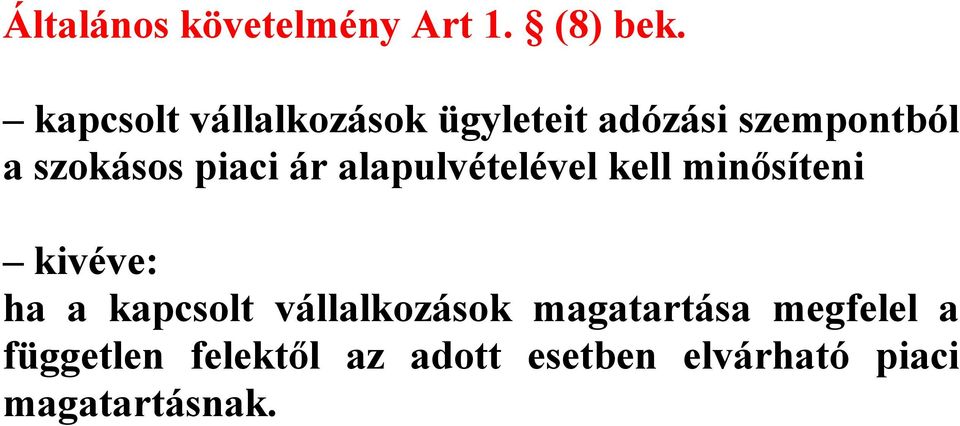 piaci ár alapulvételével kell minősíteni kivéve: ha a kapcsolt