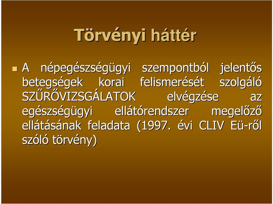 SZŐRİVIZSG VIZSGÁLATOK elvégz gzése az egészs szségügyi gyi