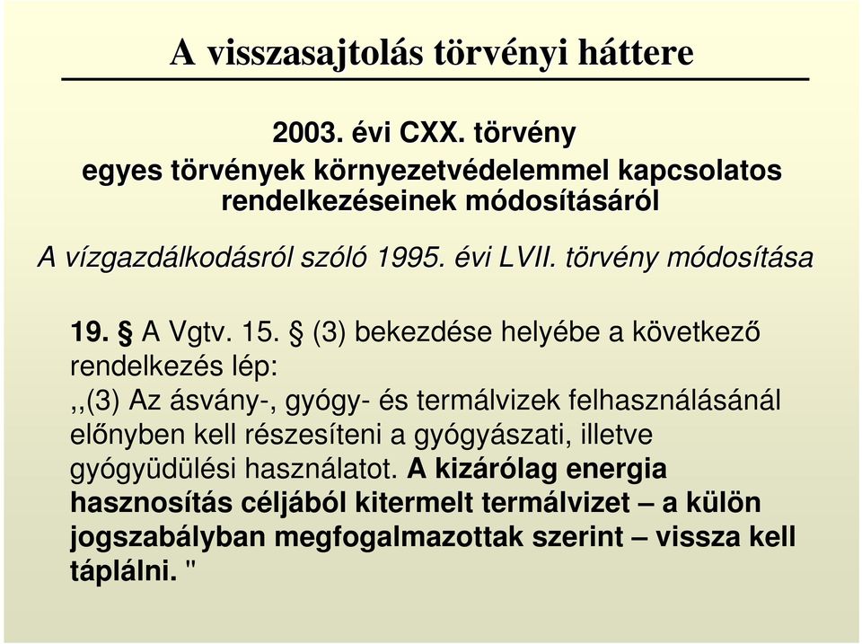 1995. évi LVII. törvt rvény módosm dosításasa 19. A Vgtv. 15.