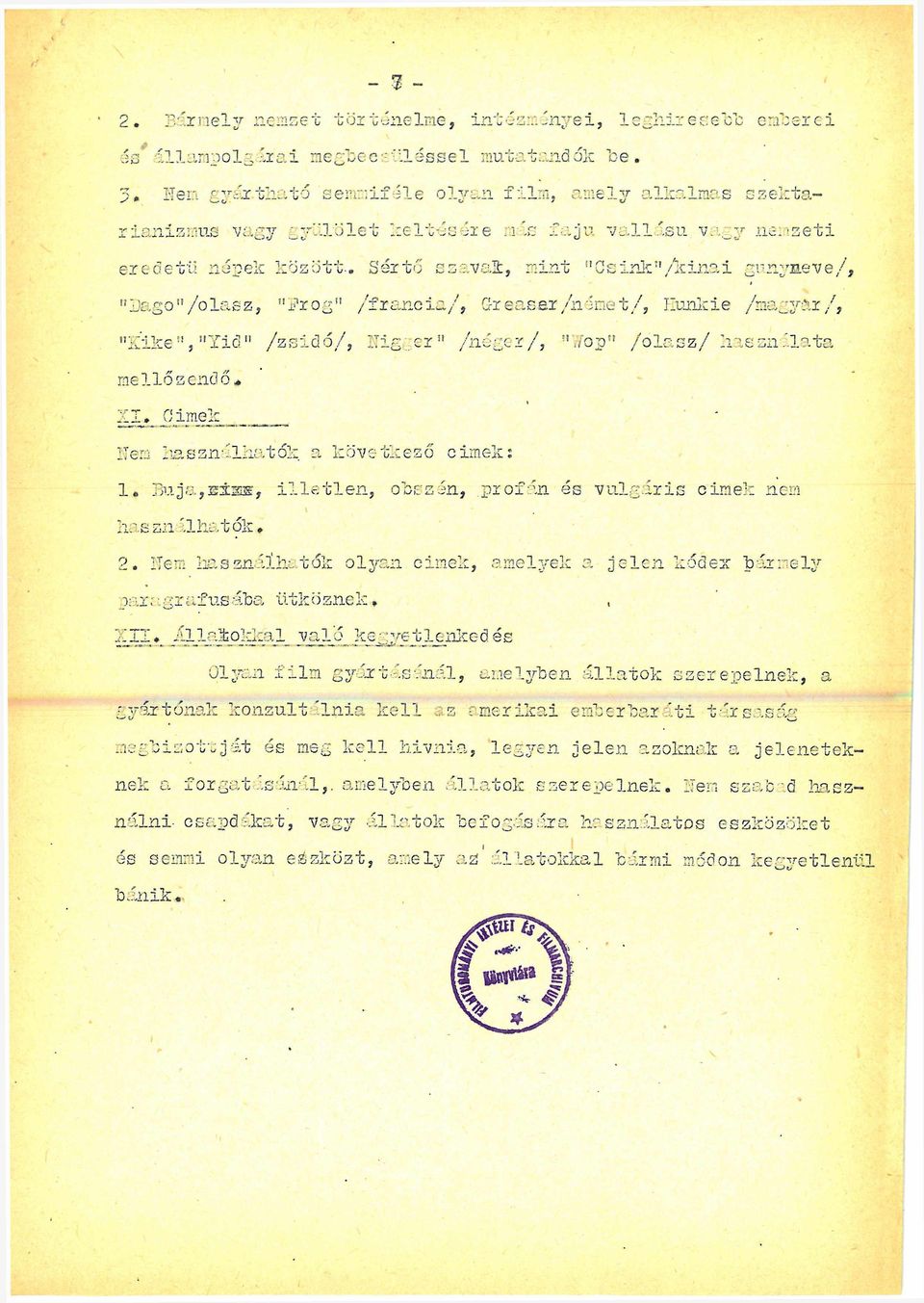 . Sértő szavak, mint "Csink,I/kinai gúnyneve/, 1Dago"/ol&sz,»j?rog" /francia/, Greaser/nérnet/, Hurik ie /magyar/, "iiik e, "Y id " /zsidó/, lüg cr" /néger/,!