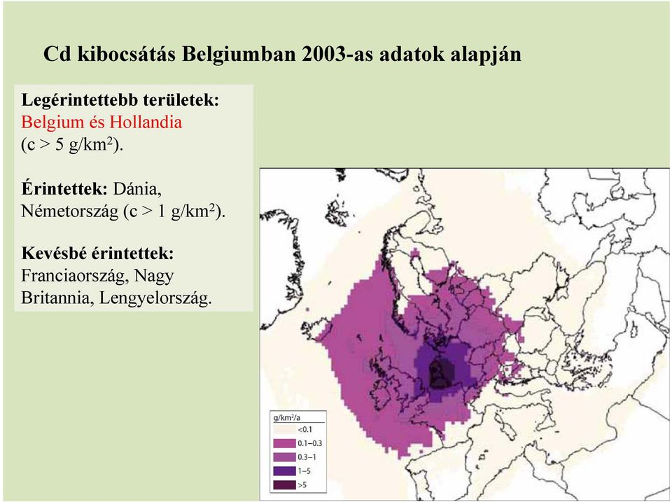 g/km 2 ). Érintettek: Dánia, Németország (c > 1 g/km 2 ).