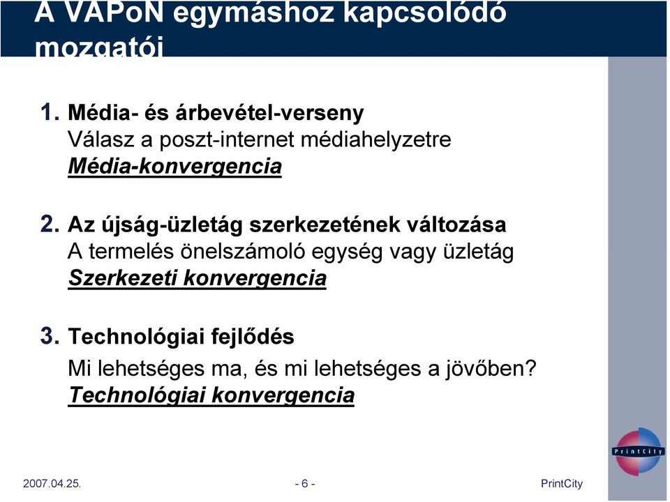 Az újság-üzletág szerkezetének változása A termelés önelszámoló egység vagy üzletág