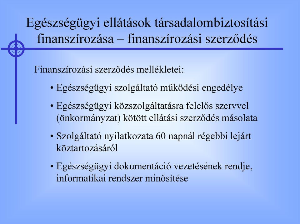 felelős szervvel (önkormányzat) kötött ellátási szerződés másolata Szolgáltató nyilatkozata 60 napnál