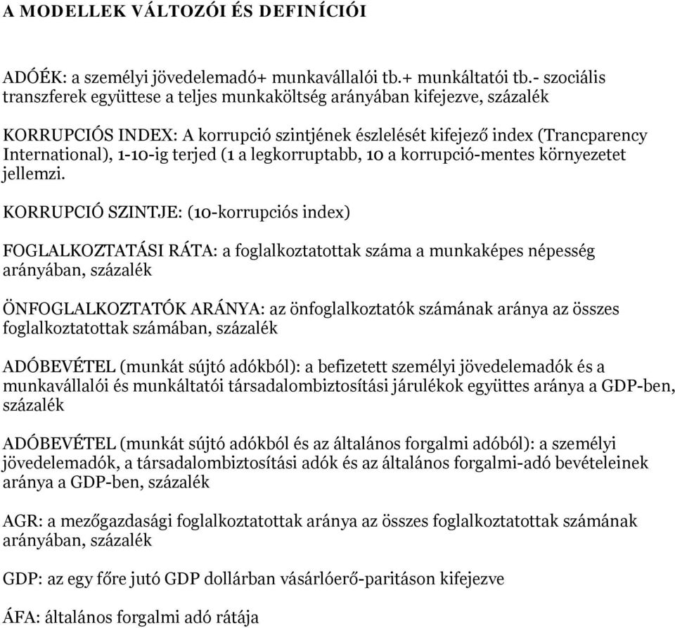 (1 a legkorruptabb, 10 a korrupció-mentes környezetet jellemzi.