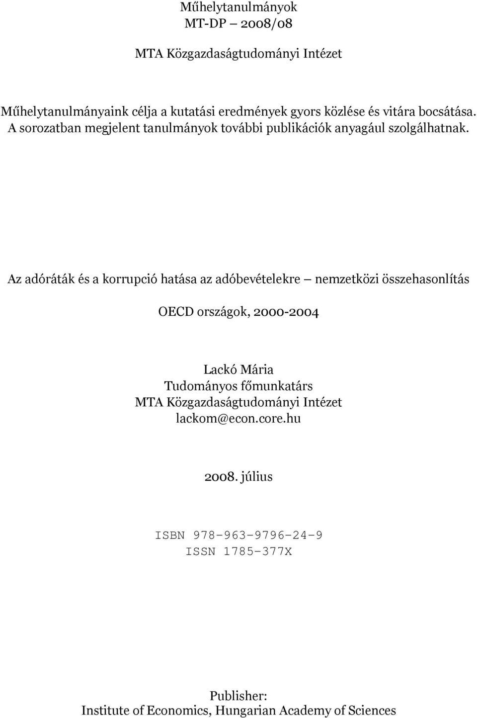 Az adóráták és a korrupció hatása az adóbevételekre nemzetközi összehasonlítás OECD országok, 2000-2004 Lackó Mária Tudományos